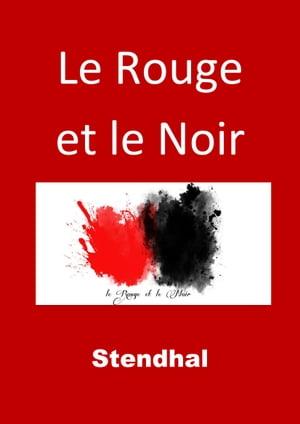 Le Rouge et le Noir (Edition Int?grale - Version Enti?rement Illustr?e)
