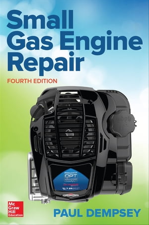 Small Gas Engine Repair, Fourth Edition【電子書籍】[ Paul Dempsey ]