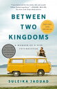 Between Two Kingdoms A Memoir of a Life Interrupted【電子書籍】[ Suleika Jaouad ]