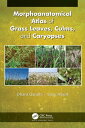 Morphoanatomical Atlas of Grass Leaves, Culms, and Caryopses【電子書籍】[ Dhara Gandhi...