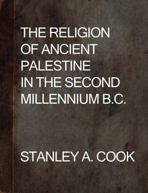 The religion of ancient Palestine in the second millenium B.C.