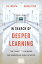 In Search of Deeper Learning