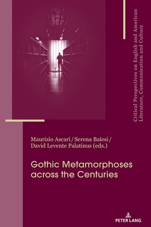 Gothic Metamorphoses across the Centuries