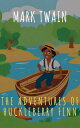 The Adventures of Huckleberry Finn A Mississippi River Adventure with a New Friend 【電子書籍】 Mark Twain