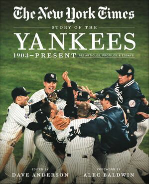 New York Times Story of the Yankees 1903-Present: 390 Articles, Profiles & Essay...