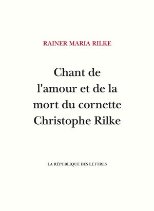 Chant de l'amour et de la mort du cornette Christophe Rilke【電子書籍】[ Rainer Maria Rilke ]
