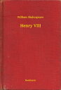 Henry VIII【電子書籍】[ William Shakespeare ]