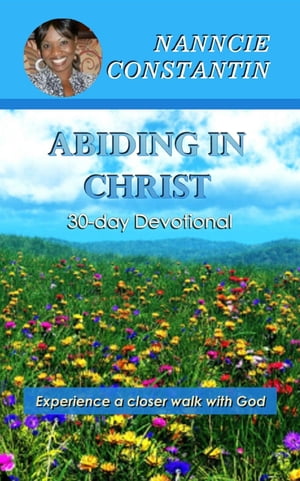 Abiding in Christ 30-day DevotionalŻҽҡ[ Nanncie Constantin ]