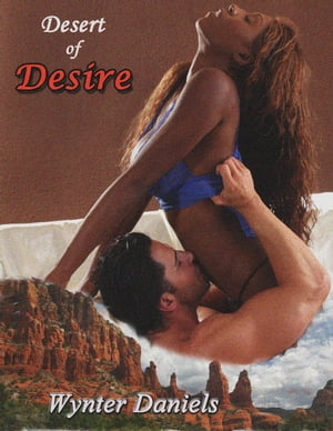 Desert of Desire【電子書籍】[ Wynter Danie