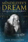 Mendeleyev's Dream The Quest for the Elements【電子書籍】[ Paul Strathern ]