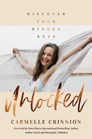 Unlocked - Discover Your Hidden KeysŻҽҡ[ Carmelle Crinnion ]