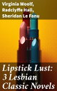 Lipstick Lust: 3 Lesbian Classic Novels Orlando, The Well of Loneliness & Carmilla【電子書籍】[ Virginia Woolf ]