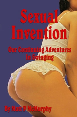 Sexual Invention, Our Continuing Adventures In Swinging