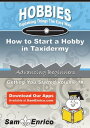 ŷKoboŻҽҥȥ㤨How to Start a Hobby in Taxidermy How to Start a Hobby in TaxidermyŻҽҡ[ Jolene Dietrich ]פβǤʤ616ߤˤʤޤ