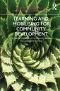 Learning and Mobilising for Community Development A Radical Tradition of Community-Based Education and Training【電子書籍】 Lynda Shevellar