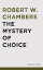 The Mystery of ChoiceŻҽҡ[ Robert W. Chambers ]