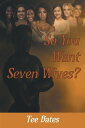 ŷKoboŻҽҥȥ㤨So You Want Seven Wives?Żҽҡ[ Tee Bates ]פβǤʤ1,134ߤˤʤޤ