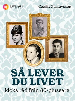 S? lever du livet - kloka r?d fr?n 80-plussare