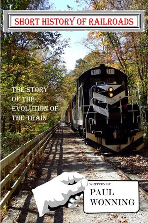 Short History of Railroads Short History Series, #7