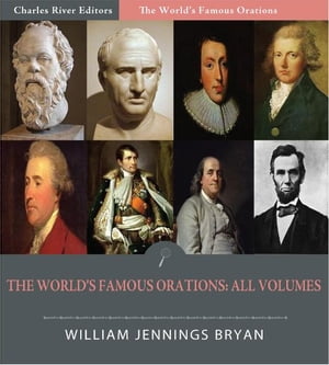 The Worlds Famous Orations: All Volumes (Illustrated Edition)