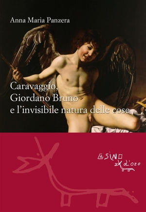 Caravaggio, Giordano Bruno e l’invisibile natura delle cose