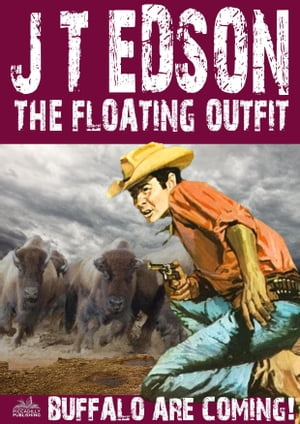 The Floating Outfit 42: Buffalo Are Coming!Żҽҡ[ J.T. Edson ]