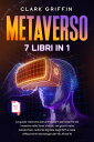 Metaverso: La guida visionaria per principianti per scoprire ed investire nelle Terre Virtuali, nei giochi nella blockchain, nell’arte digitale degli NFT e nelle affascinanti tecnologie del VR