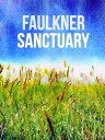 Sanctuary【電子書籍】 William Faulkner