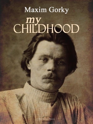 ŷKoboŻҽҥȥ㤨My ChildhoodŻҽҡ[ Maxim Gorky ]פβǤʤ146ߤˤʤޤ