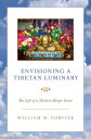 Envisioning a Tibetan Luminary The Life of a Modern B?npo Saint