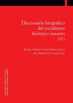 Diccionario biogr?fico del socialismo hist?rico navarro (IV)