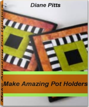 Make Amazing Pot Holders