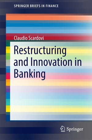 Restructuring and Innovation in Banking【電子書籍】[ Claudio Scardovi ]