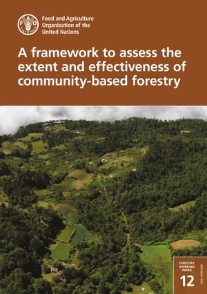 A Framework to Assess the Extent and Effectiveness of Community-Based Forestry