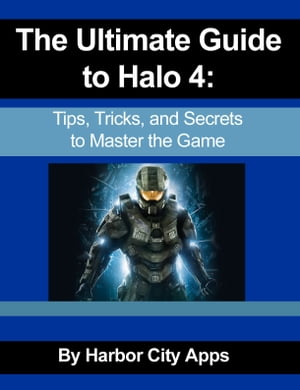 The Ultimate Guide to Halo 4