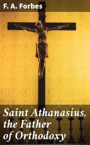 Saint Athanasius, the Father of Orthodoxy