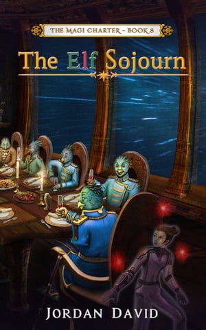 The Elf Sojourn - Book Eight of the Magi CharterŻҽҡ[ Jordan David ]