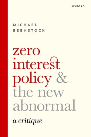 楽天楽天Kobo電子書籍ストアZero Interest Policy and the New Abnormal A Critique【電子書籍】[ Michael Beenstock ]