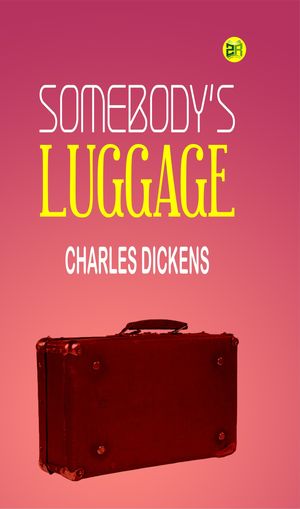 ŷKoboŻҽҥȥ㤨Somebody's LuggageŻҽҡ[ Charles Dickens ]פβǤʤ158ߤˤʤޤ