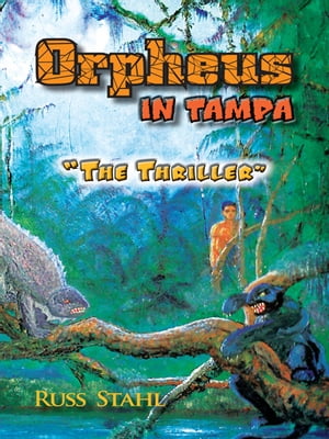 Orpheus in Tampa The Thriller【電子書籍】[ Russ Stahl ]
