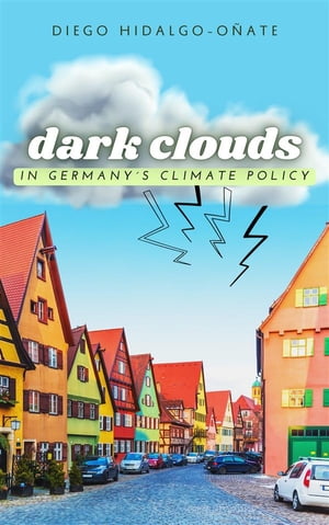 ŷKoboŻҽҥȥ㤨Dark Clouds in Germanys Climate PolicyŻҽҡ[ Diego Hidalgo-O?ate ]פβǤʤ442ߤˤʤޤ