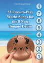53 Easy-to-Play World Songs for the 8 Note Tongue Drum: Without Musical Notes. J...