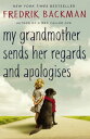 My Grandmother Sends Her Regards and Apologises From the bestselling author of A MAN CALLED OVE【電子書籍】 Fredrik Backman