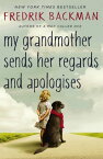 My Grandmother Sends Her Regards and Apologises From the bestselling author of A MAN CALLED OVE【電子書籍】[ Fredrik Backman ]