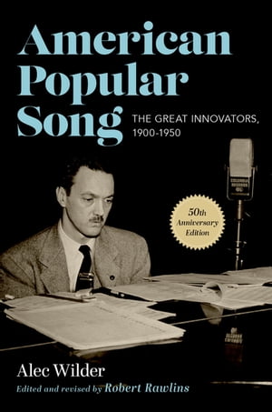 American Popular Song The Great Innovators, 1900-1950【電子書籍】[ Alec Wilder ]