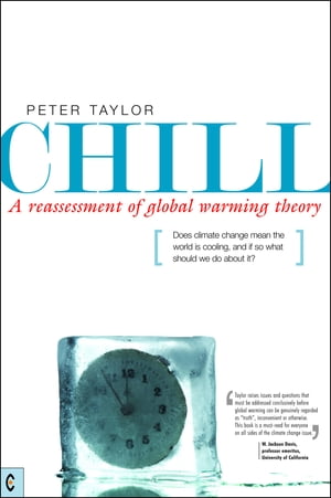 Chill, A Reassessment of Global Warming Theory Does Climate Change Mean the World is Cooling, an..