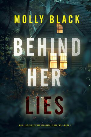 Behind Her Lies (An Elise Close Psychological Th