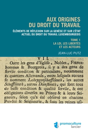 Aux origines du droit du travail – Tome 1 : Législation, libertés et acteurs