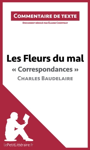 Les Fleurs du mal,  Correspondances , Charles Baudelaire Commentaire et Analyse de texteŻҽҡ[ ?liane Choffray ]