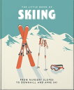 The Little Book of Skiing Wonder, Wit & Wisdom for the Slopes【電子書籍】[ Orange Hippo! ]